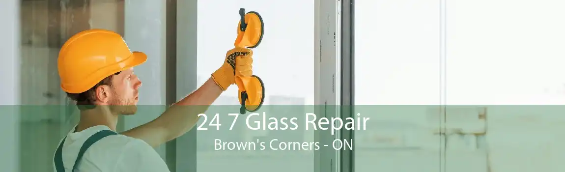 24 7 Glass Repair Brown's Corners - ON