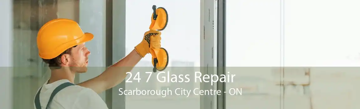 24 7 Glass Repair Scarborough City Centre - ON