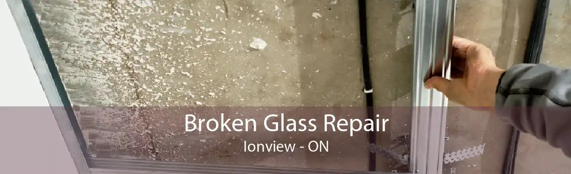 Broken Glass Repair Ionview - ON