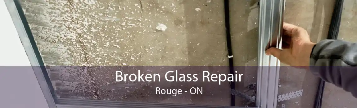Broken Glass Repair Rouge - ON