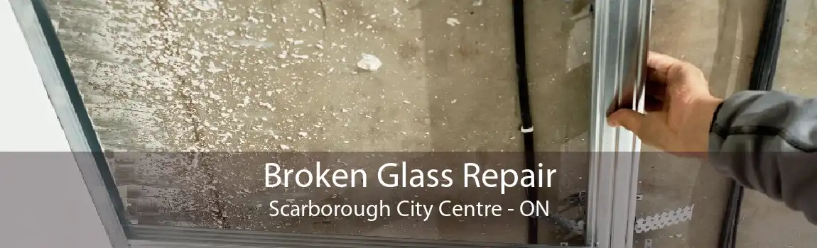 Broken Glass Repair Scarborough City Centre - ON