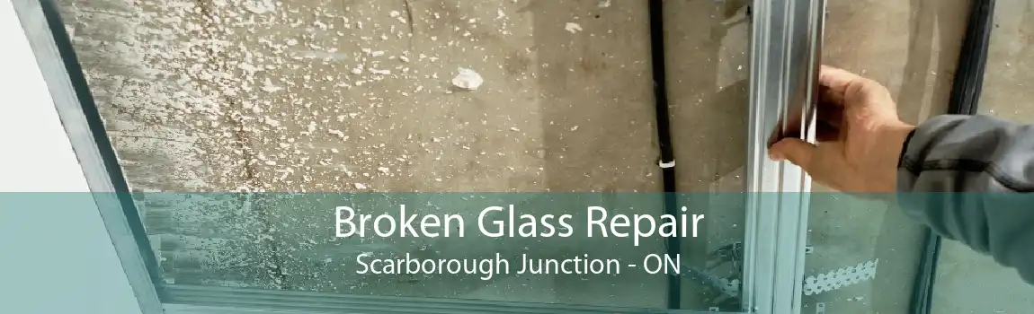 Broken Glass Repair Scarborough Junction - ON