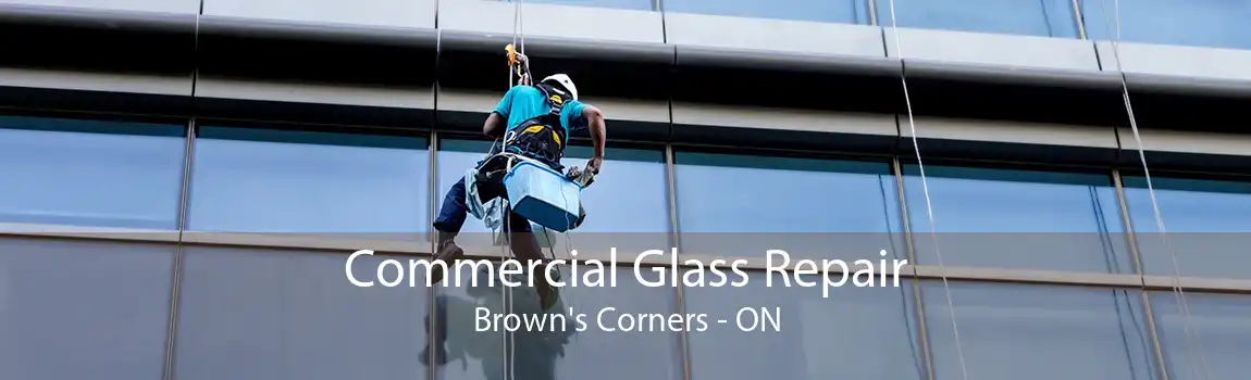 Commercial Glass Repair Brown's Corners - ON
