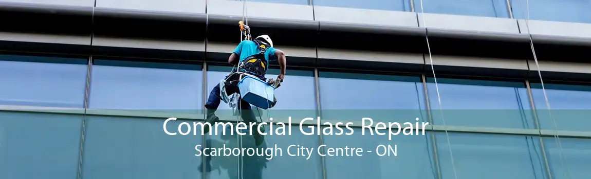 Commercial Glass Repair Scarborough City Centre - ON