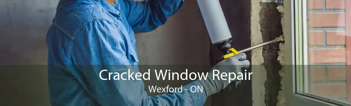 Cracked Window Repair Wexford - ON