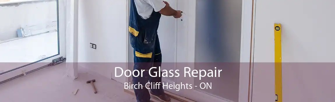 Door Glass Repair Birch Cliff Heights - ON