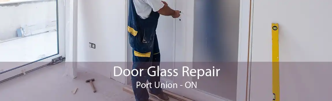 Door Glass Repair Port Union - ON