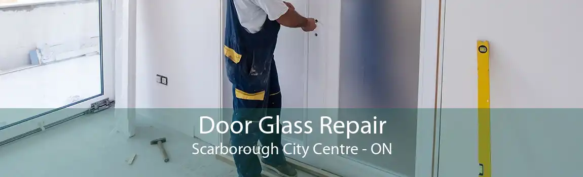 Door Glass Repair Scarborough City Centre - ON
