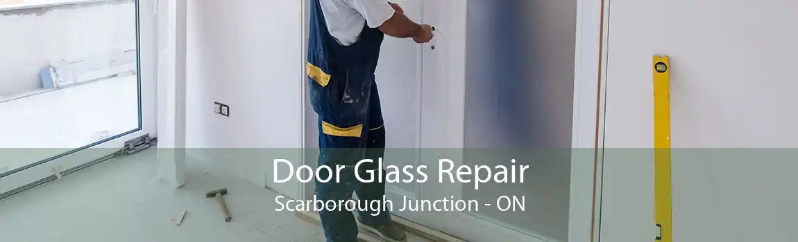 Door Glass Repair Scarborough Junction - ON