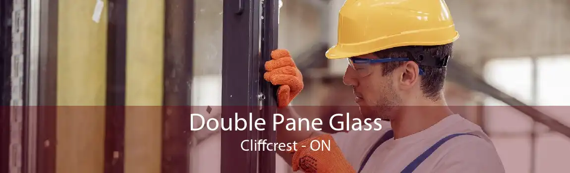 Double Pane Glass Cliffcrest - ON