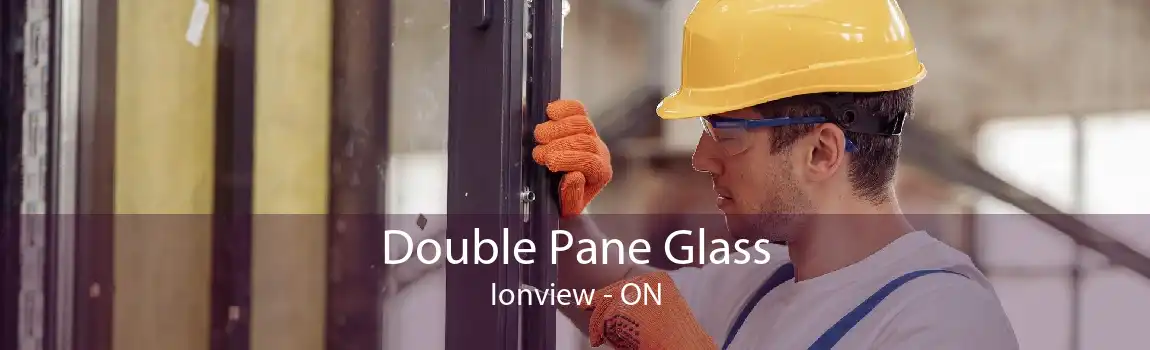 Double Pane Glass Ionview - ON