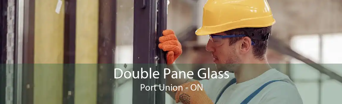 Double Pane Glass Port Union - ON