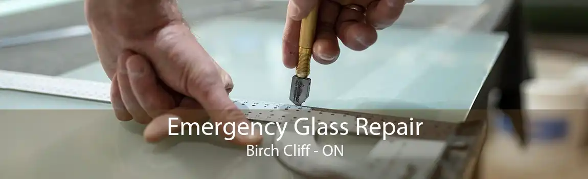 Emergency Glass Repair Birch Cliff - ON