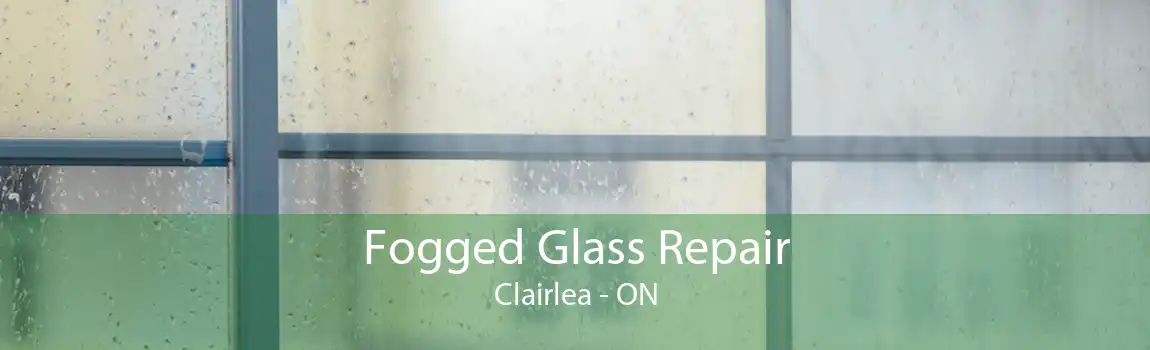 Fogged Glass Repair Clairlea - ON