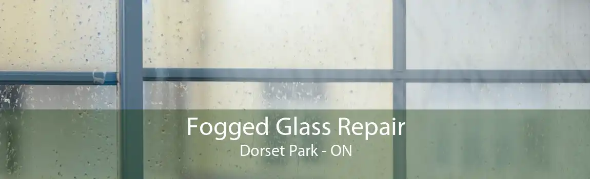 Fogged Glass Repair Dorset Park - ON
