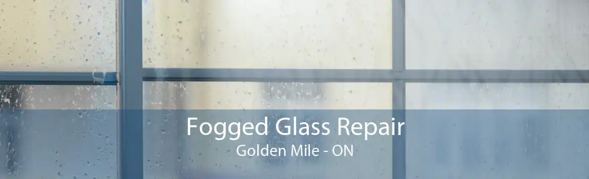 Fogged Glass Repair Golden Mile - ON