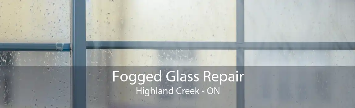 Fogged Glass Repair Highland Creek - ON