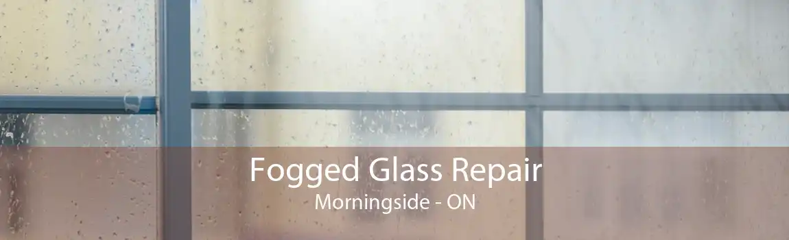 Fogged Glass Repair Morningside - ON