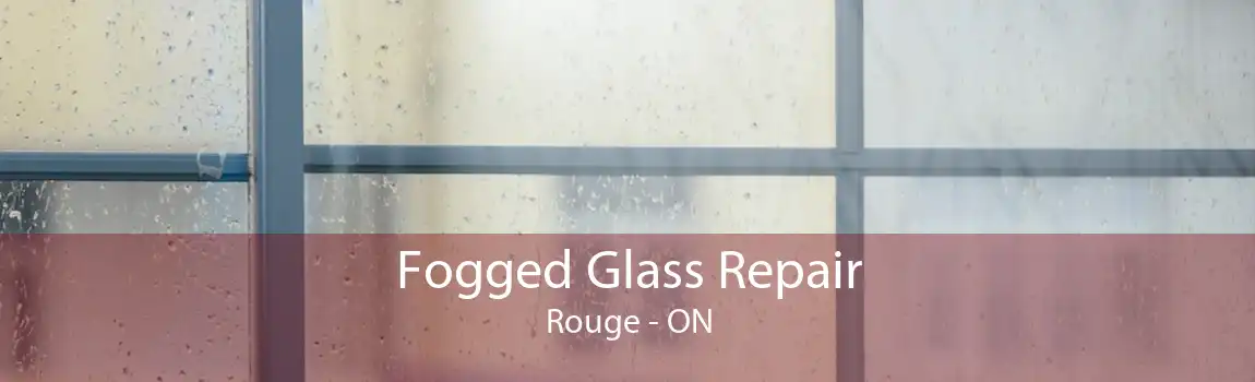 Fogged Glass Repair Rouge - ON