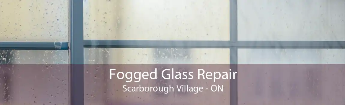 Fogged Glass Repair Scarborough Village - ON