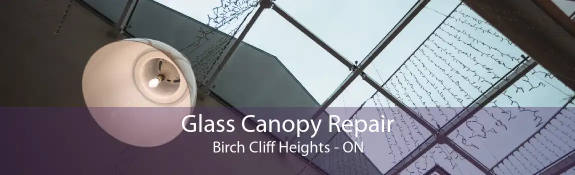 Glass Canopy Repair Birch Cliff Heights - ON