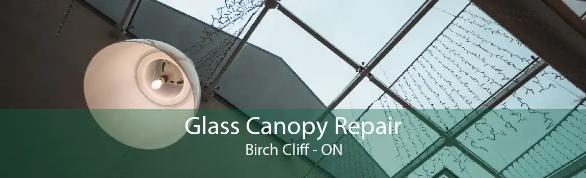 Glass Canopy Repair Birch Cliff - ON