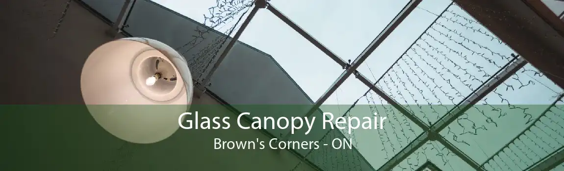 Glass Canopy Repair Brown's Corners - ON