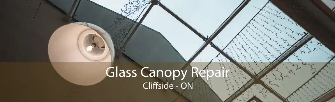 Glass Canopy Repair Cliffside - ON
