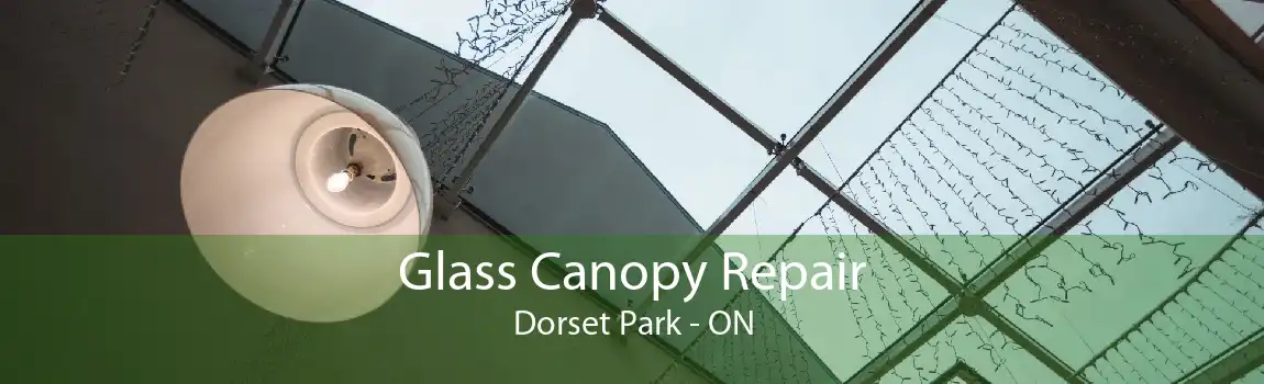 Glass Canopy Repair Dorset Park - ON