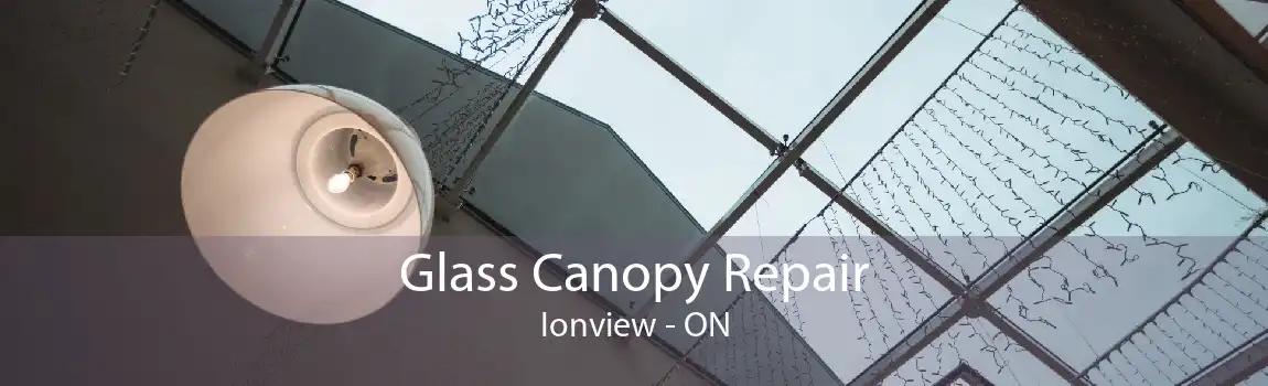 Glass Canopy Repair Ionview - ON