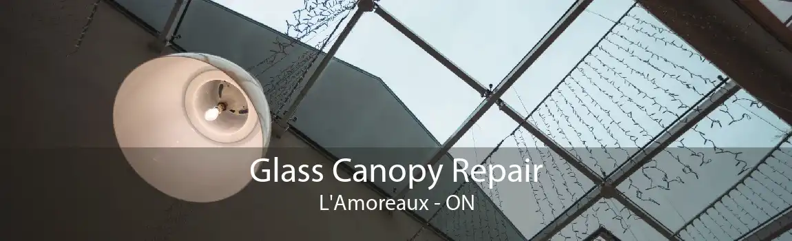 Glass Canopy Repair L'Amoreaux - ON