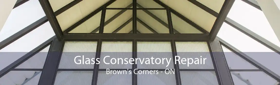 Glass Conservatory Repair Brown's Corners - ON