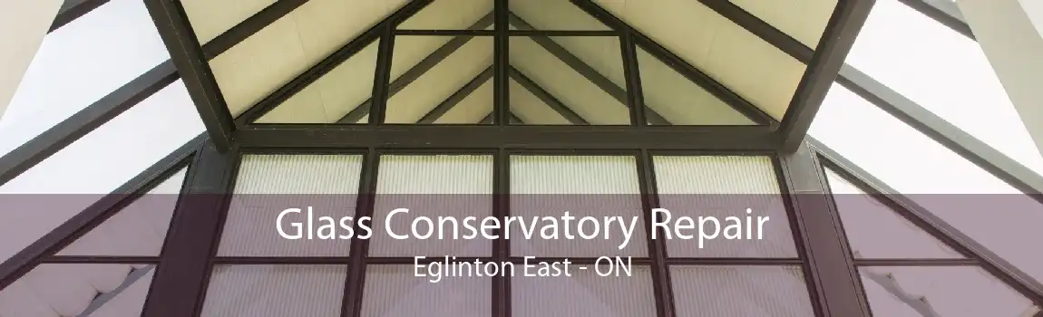 Glass Conservatory Repair Eglinton East - ON