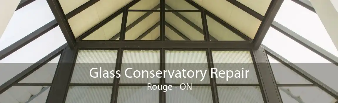 Glass Conservatory Repair Rouge - ON