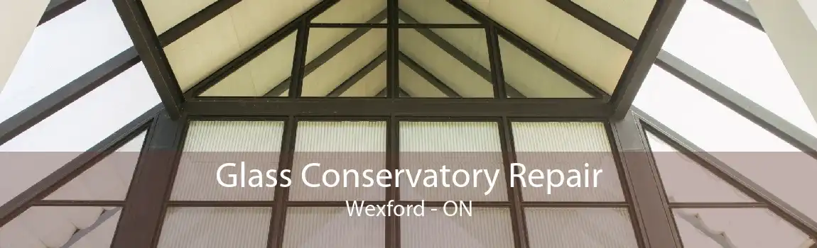 Glass Conservatory Repair Wexford - ON