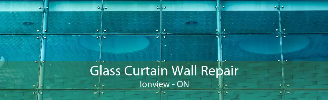 Glass Curtain Wall Repair Ionview - ON