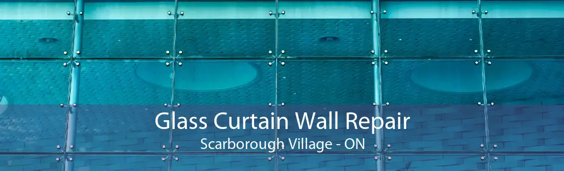 Glass Curtain Wall Repair Scarborough Village - ON