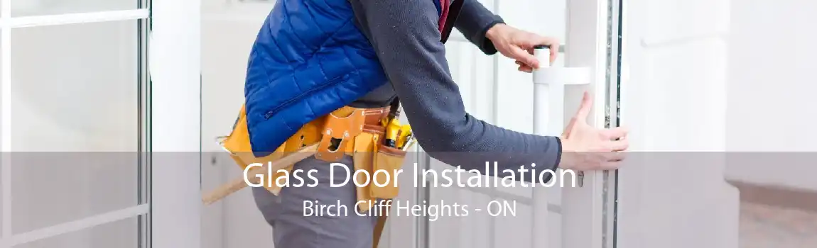 Glass Door Installation Birch Cliff Heights - ON