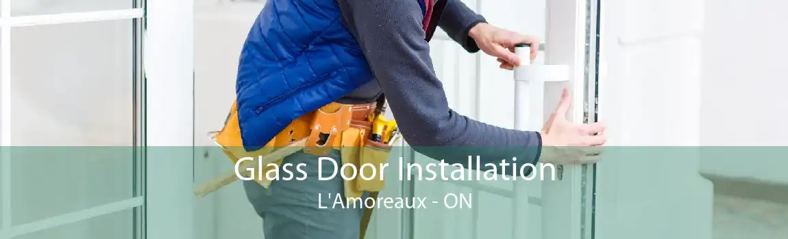 Glass Door Installation L'Amoreaux - ON