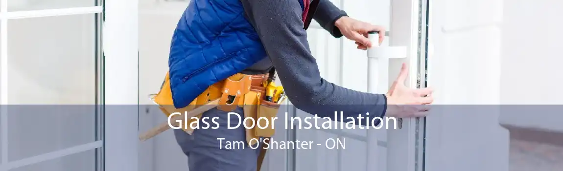 Glass Door Installation Tam O'Shanter - ON