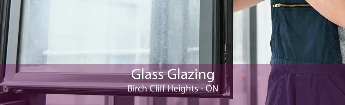 Glass Glazing Birch Cliff Heights - ON