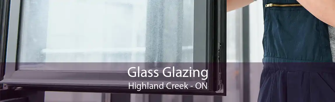 Glass Glazing Highland Creek - ON