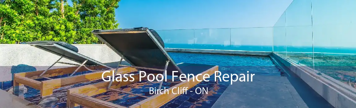 Glass Pool Fence Repair Birch Cliff - ON