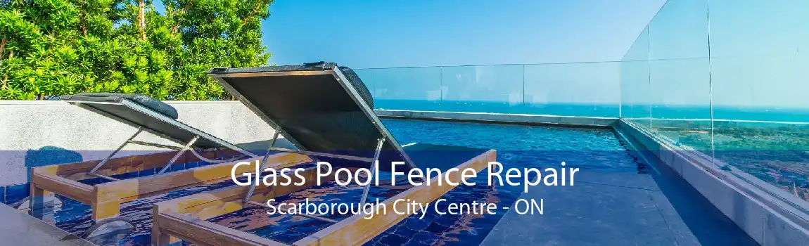Glass Pool Fence Repair Scarborough City Centre - ON
