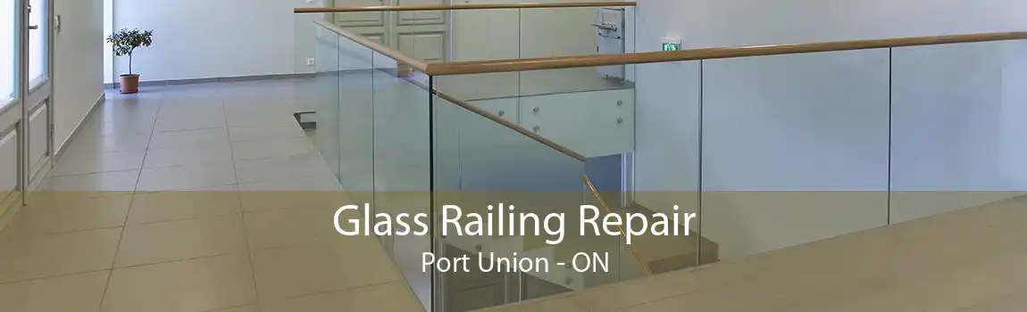 Glass Railing Repair Port Union - ON