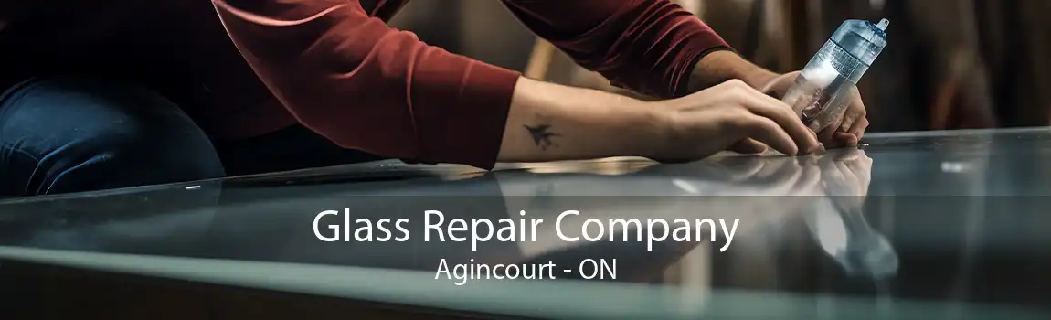 Glass Repair Company Agincourt - ON