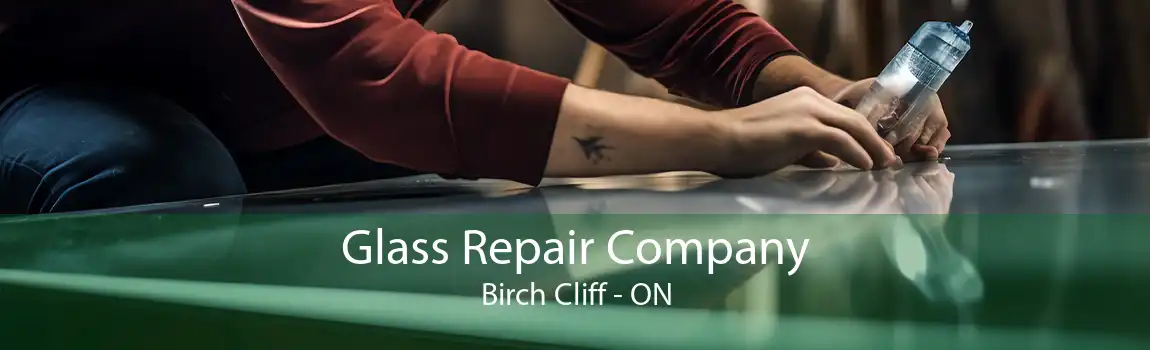Glass Repair Company Birch Cliff - ON