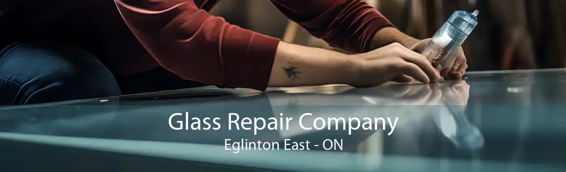 Glass Repair Company Eglinton East - ON