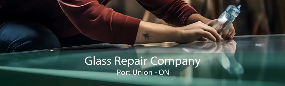 Glass Repair Company Port Union - ON