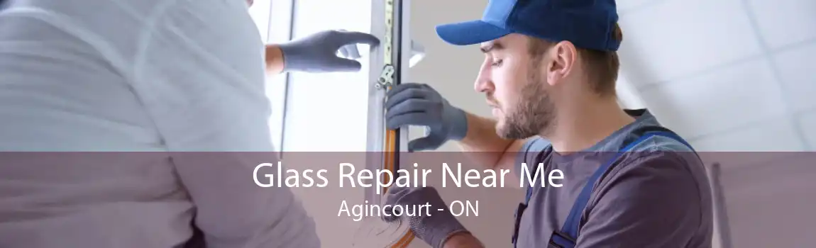 Glass Repair Near Me Agincourt - ON